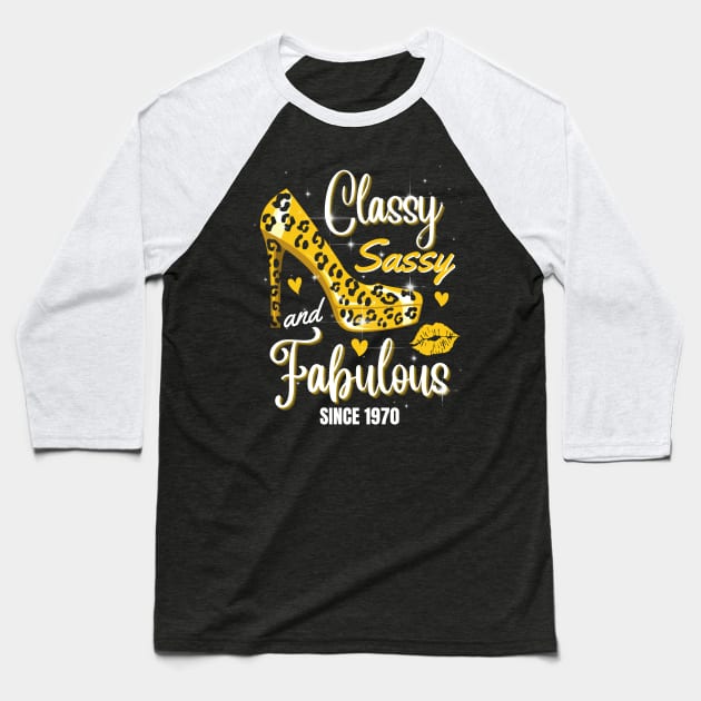 Classy Sassy And Fabulous Since 1970 Baseball T-Shirt by JustBeSatisfied